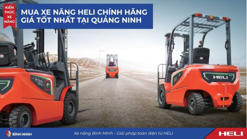 Mua Xe Nâng HELI Chính Hãng Giá Tốt Tại Quảng Ninh