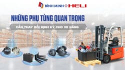 NHỮNG PHỤ TÙNG QUAN TRỌNG CẦN THAY ĐỔI ĐỊNH KỲ CHO XE NÂNG ĐIỆN HELI