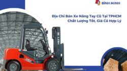 Địa Chỉ Bán Xe Nâng Tay Cũ Tại TPHCM – Chất Lượng Tốt, Giá Cả Hợp Lý