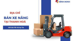 Địa Chỉ Bán Xe Nâng Tại Thanh Hóa Với Giá Tốt Và Uy Tín?