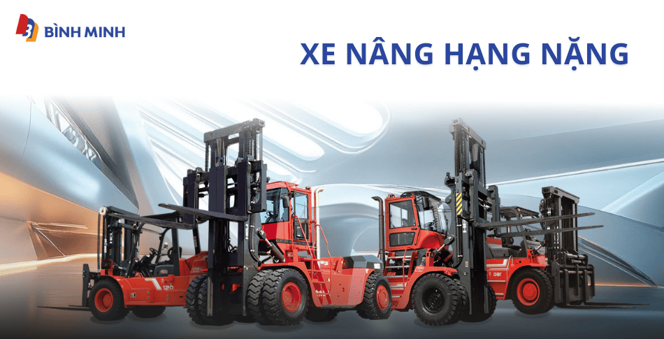 Đa dạng các mẫu xe nâng hạng nặng sẵn có tại Bình Minh