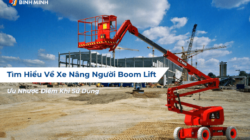 Tìm Hiểu Về Xe Nâng Người Boom Lift: Ưu Nhược Điểm Khi Sử Dụng