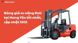 Bảng giá xe nâng Heli tại Hưng Yên tốt nhất, cập nhật 2025