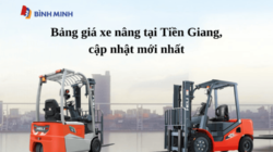 Giá xe nâng tại Tiền Giang 2026: Báo giá và địa chỉ mua