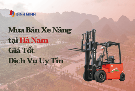 Mua Bán Xe Nâng tại Hà Nam | Giá Tốt - Dịch Vụ Uy Tín