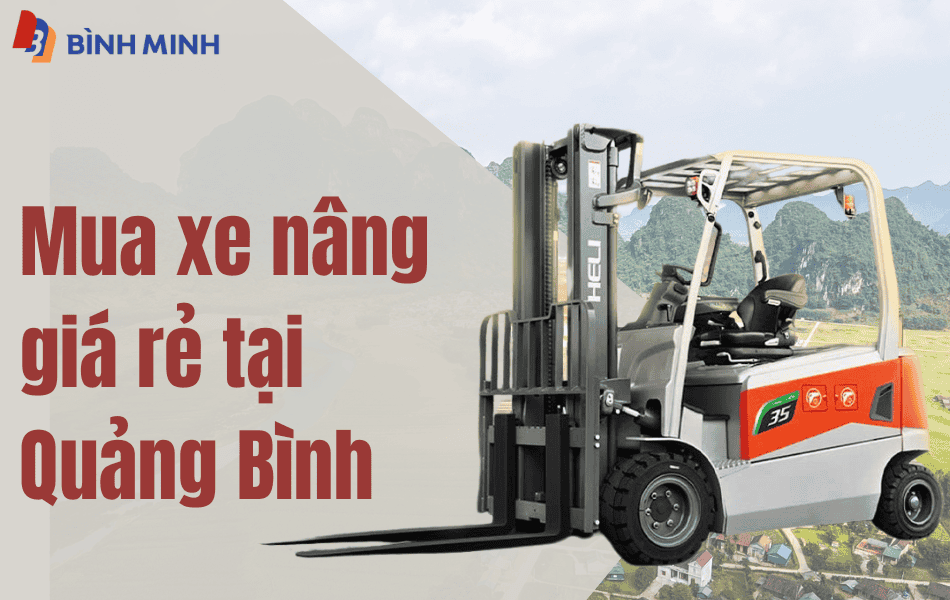 Mua xe nâng Heli tại Quảng Bình giá rẻ