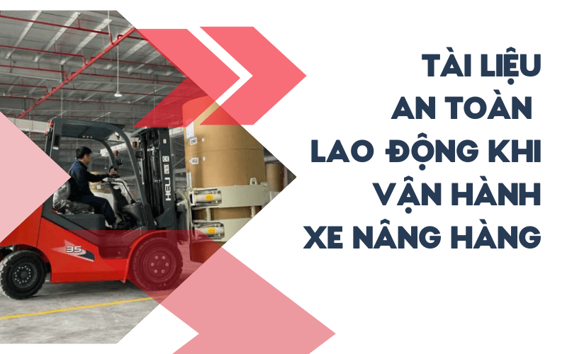 Tài liệu an toàn lao động khi vận hành xe nâng hàng