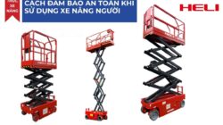 Cách Đảm Bảo An Toàn Khi Sử Dụng Xe Nâng Người