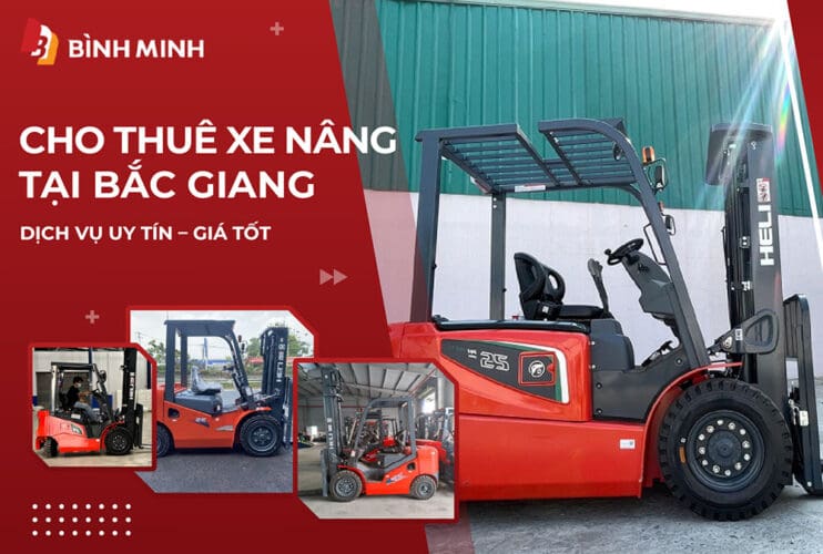 Cho thuê xe nâng tại Bắc Giang | Dịch vụ uy tín – giá tốt