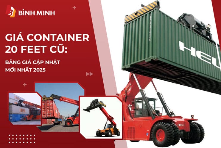 Giá Container 20 Feet Cũ: Bảng Giá Cập Nhật Mới Nhất 2025