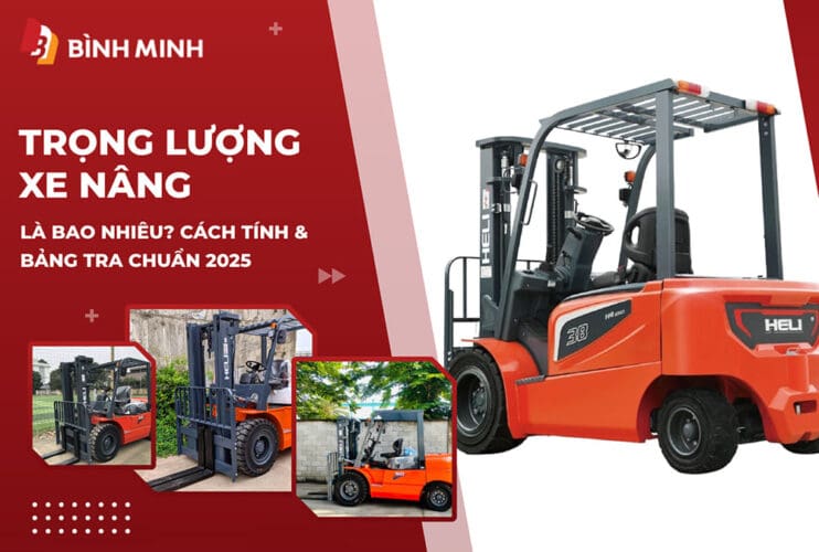 Trọng Lượng Xe Nâng Là Bao Nhiêu? Cách Tính & Bảng Tra Chuẩn 2025