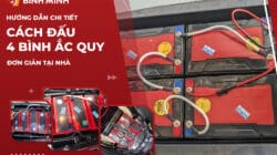 Hướng Dẫn Chi Tiết Cách Đấu 4 Bình Ắc Quy Đơn Giản Tại Nhà