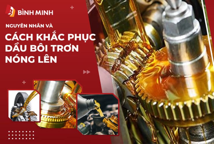 Nguyên Nhân Và Cách Khắc Phục Dầu Bôi Trơn Nóng Lên