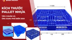 Kích Thước Pallet Nhựa Tiêu Chuẩn Và Ứng Dụng Phổ Biến 2025
