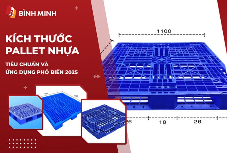 Kích Thước Pallet Nhựa Tiêu Chuẩn Và Ứng Dụng Phổ Biến 2025