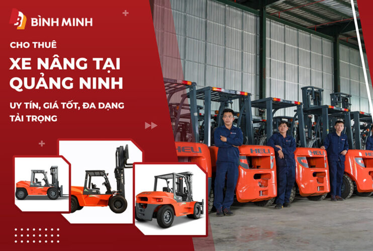 Cho Thuê Xe Nâng Tại Quảng Ninh Uy Tín, Giá Tốt, Đa Dạng Tải Trọng