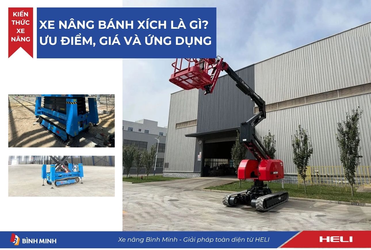xe nâng bánh xích là gì, ưu điểm giá và ứng dụng