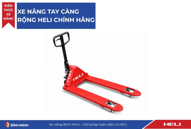 Xe nâng tay càng rộng Heli chính hãng