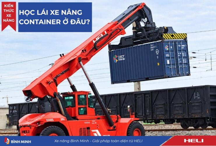 Học lái xe nâng container ở đâu uy tín?
